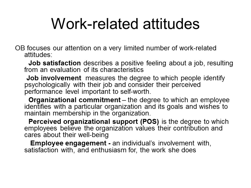 Work-related attitudes OB focuses our attention on a very limited number of work-related attitudes: